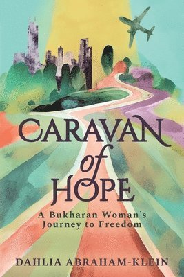 Dahlia Abraham-Klein - Caravan of Hope, Häftad. Tillgänglighet: Lägg i varukorg