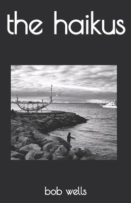 Bob Wells - haikus, Häftad. Tillgänglighet: Lägg i varukorg