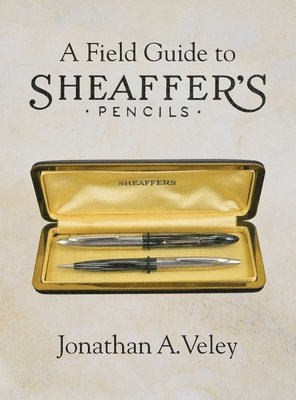 Jonathan A Veley - Field Guide to Sheaffer's Pencils, Inbunden. Tillgänglighet: Lägg i varukorg