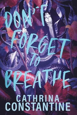 Cathrina Constantine - Don't Forget To Breathe, Inbunden