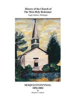 Robert F Carlton - History of the Church of The Most Holy Redeemer, Inbunden