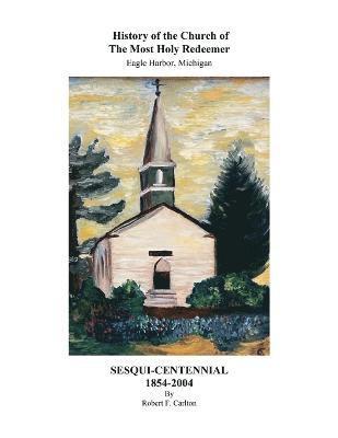 Robert F Carlton - History of the Church of The Most Holy Redeemer, Häftad