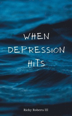 Ricky Roberts III - When Depression Hits, Häftad