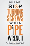 Stop Turning Screws With A pipe Wrench