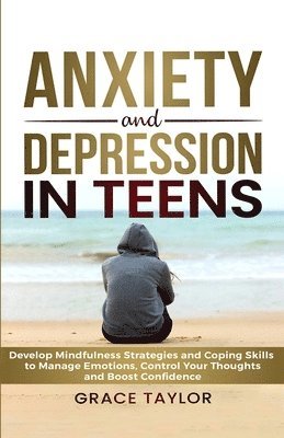 Grace Taylor - Anxiety and Depression in Teens, Häftad