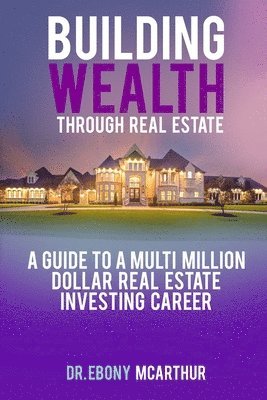 Building Wealth Through Real Estate