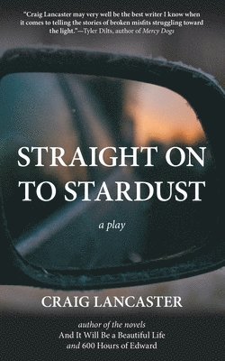 Craig Lancaster - Straight On To Stardust, Häftad