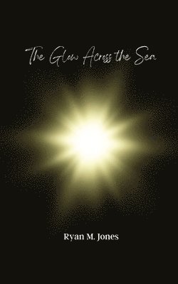 Ryan M Jones - Glow Across the Sea, Häftad