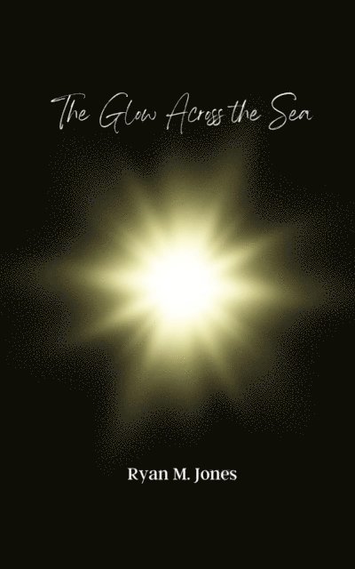 Ryan M. Jones - Glow Across the Sea, E-bok