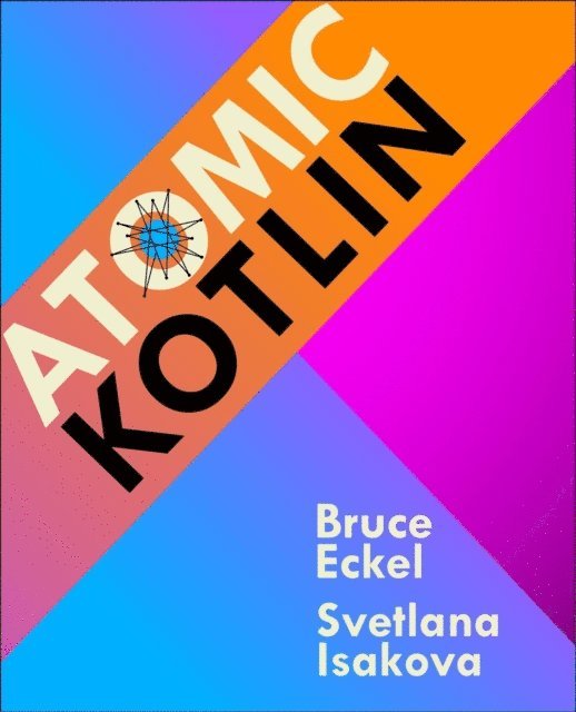 Svetlana Isakova, Bruce Eckel - Atomic Kotlin, E-bok. Tillgänglighet: Lägg i varukorg