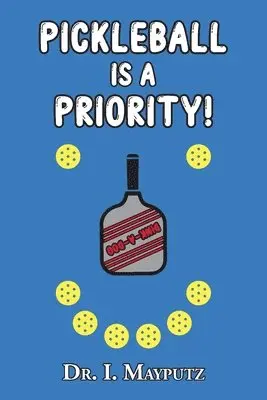 I Mayputz - Pickleball is a Priority, Häftad. Tillgänglighet: Lägg i varukorg