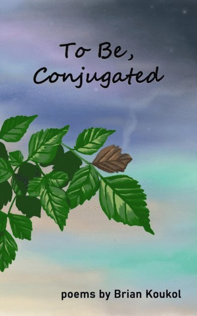 Brian Koukol - To Be, Conjugated, E-bok