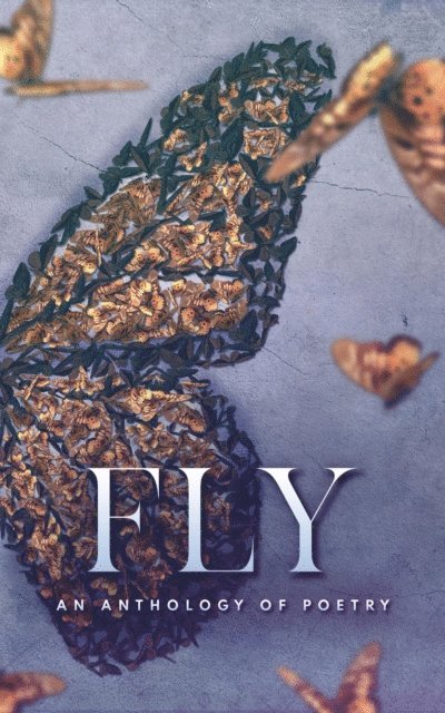 Alyssa Myers - Fly an Anthology of Poetry, E-bok