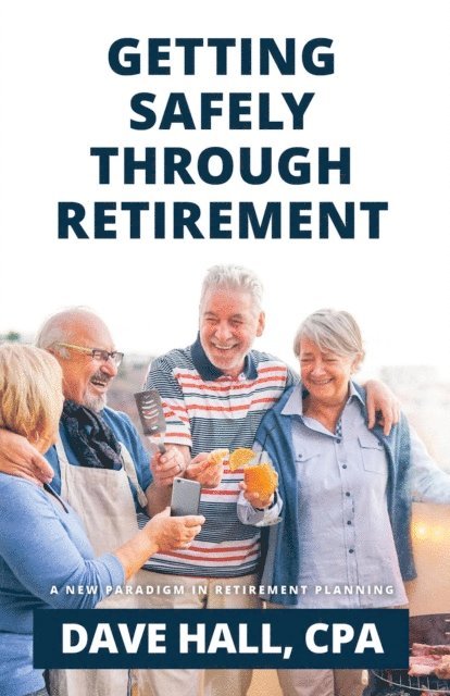 Dave Hall - Getting Safely Through Retirement, E-bok