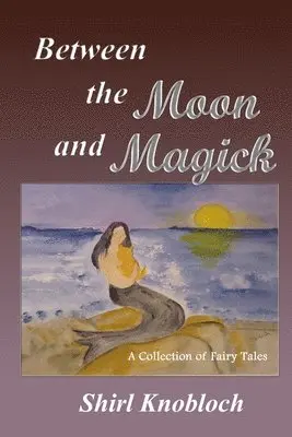 Shirl Knobloch - Between the Moon and Magick, Häftad. Tillgänglighet: Lägg i varukorg