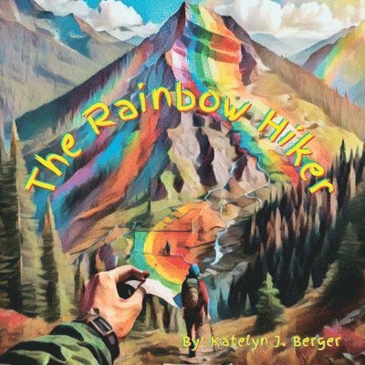 Katelyn J. Berger - The Rainbow Hiker, Häftad. Tillgänglighet: Lägg i varukorg