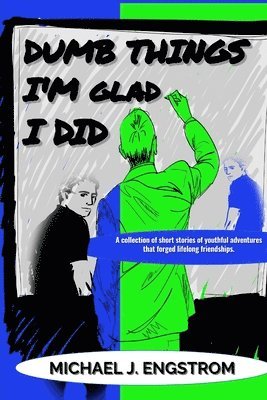 Michael J Engstrom, Sarah Nguyen - Dumb Things I'm Glad I Did, Häftad. Tillgänglighet: Lägg i varukorg