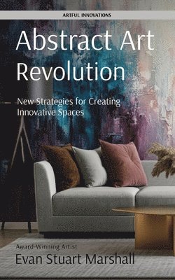 Evan Stuart Marshall - Abstract Art Revolution, Häftad. Tillgänglighet: Lägg i varukorg
