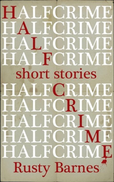 Rusty Barnes - Half Crime, E-bok