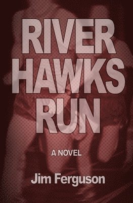 Jim Ferguson - River Hawks Run, Häftad. Tillgänglighet: Lägg i varukorg