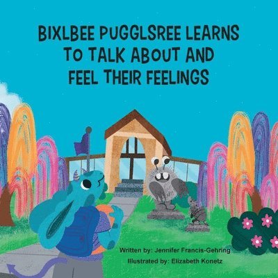 Jennifer Leigh Francis-Gehring - Bixlbee Pugglsree Learns To Talk About And Feel Their Feelings, Häftad