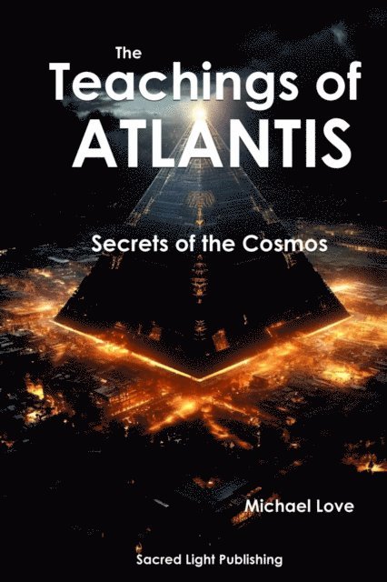 Michael Love - Teachings Of Atlantis - Secrets of the Cosmos, E-bok