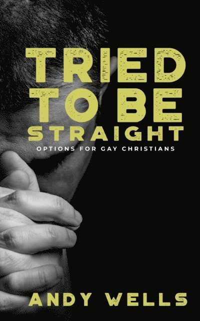 Andy Wells - Tried to Be Straight - Options for Gay Christians, E-bok