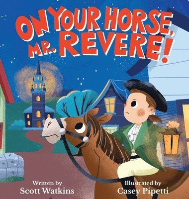 Scott S Watkins - On Your Horse, Mr. Revere!, Inbunden