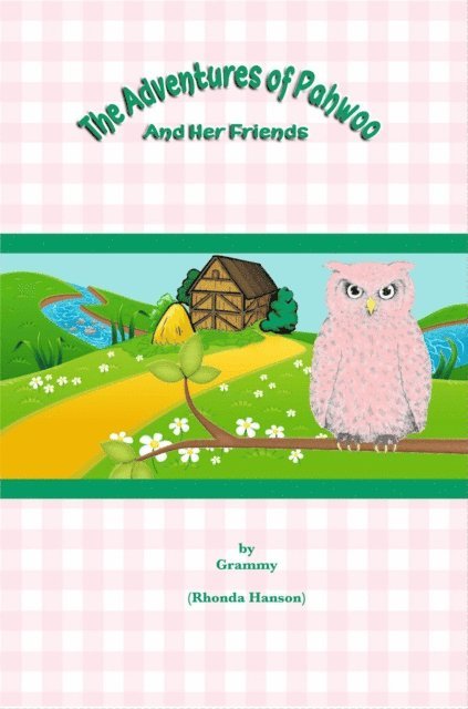 Rhonda Hanson - Adventures Of Pahwoo And Her Friends, E-bok