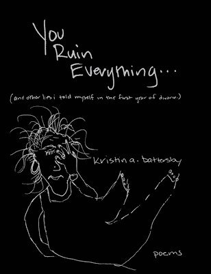 Kristin A Battersby - You Ruin Everything, Inbunden