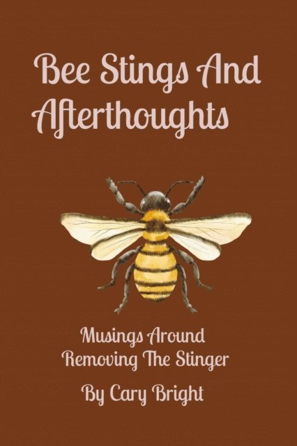 Bright - Bee Stings And Afterthoughts, E-bok