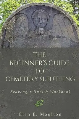Erin E Moulton, Anne Heausler - Beginner's Guide to Cemetery Sleuthing, Häftad. Tillgänglighet: Lägg i varukorg
