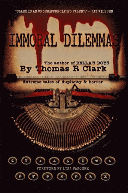 Thomas R Clark - Immoral Dilemmas, E-bok