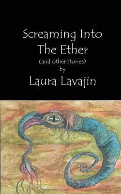 Laura Lavajin, Matt Spencer - Screaming into the Ether, Häftad