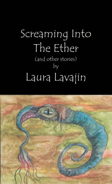 Laura Lavajin, Matt Spencer - Screaming into the Ether, E-bok