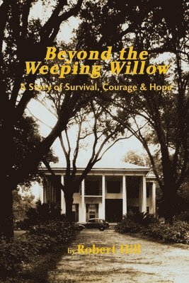 Robert E. Hill - Beyond the Weeping Willow, Häftad