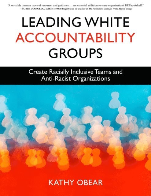 Kathy Obear - Leading White Accountability Groups, E-bok