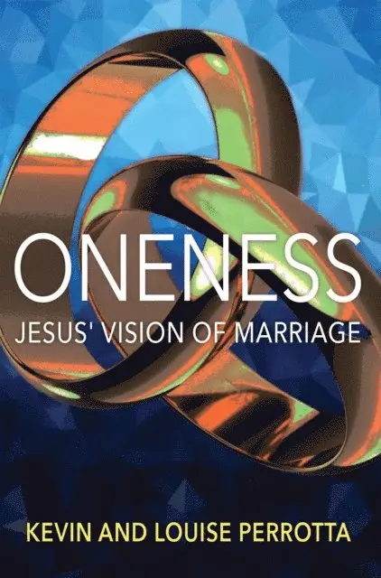 Louise Perrotta, Kevin Perrotta - Oneness: Jesus' Vision of Marriage, E-bok. Tillgänglighet: Lägg i varukorg