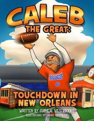 Corneal Westbrooks - Caleb the Great: Touchdown in New Orleans, Häftad