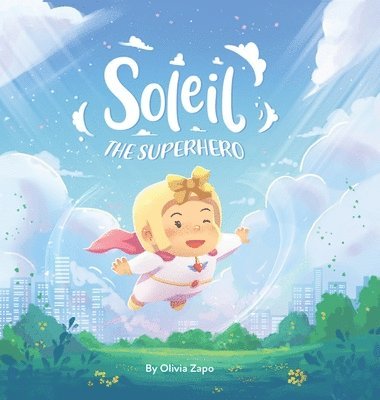 Olivia Zapo - Soleil the Superhero, Inbunden. Tillgänglighet: Lägg i varukorg