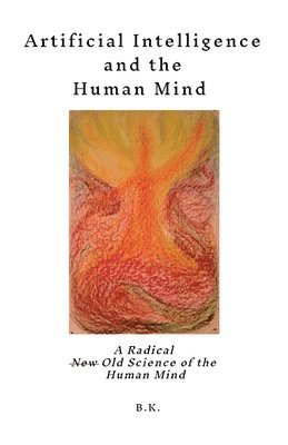 B K - Artificial Intelligence and the Human Mind, Häftad