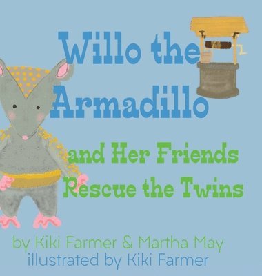 Kiki Farmer - Willo the Armadillo and Her Friends Rescue the Twins, Inbunden