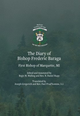 Bishop Frederic Baraga - Diary of Bishop Frederic Baraga, Inbunden