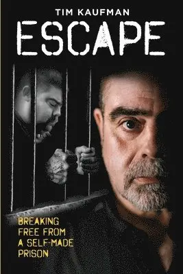 Tim Kaufman - Escape: Breaking Free from a Self-Made Prison, Häftad. Tillgänglighet: Lägg i varukorg
