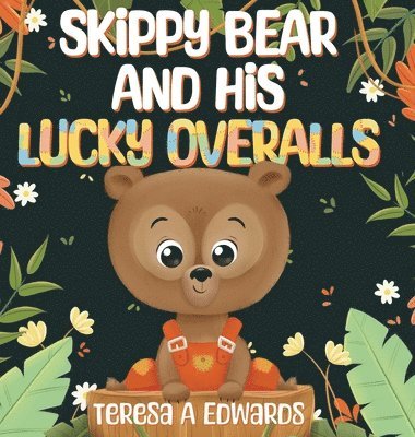 Teresa A Edwards - SKippy BEAR AND HiS LUCKY OVERALLS, Inbunden