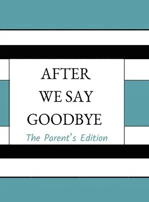 Shaleea Venney - After We Say Goodbye- Parent's Edition, Inbunden. Tillgänglighet: Lägg i varukorg