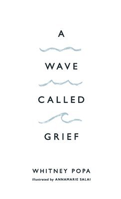 Whitney Popa - Wave Called Grief, Häftad