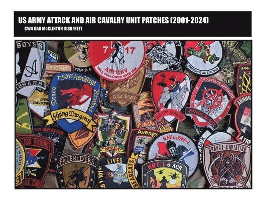 Daniel M McClinton - US ARMY ATTACK and AIR CAVALRY UNIT PATCHES (2001-2024), Häftad. Tillgänglighet: Lägg i varukorg