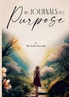 Michelle Howell, Chanekka Pullens - My Journals to Purpose, Häftad