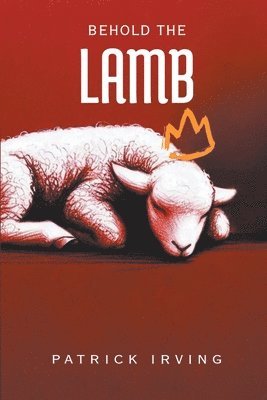 Patrick Irving - Behold the Lamb, Häftad